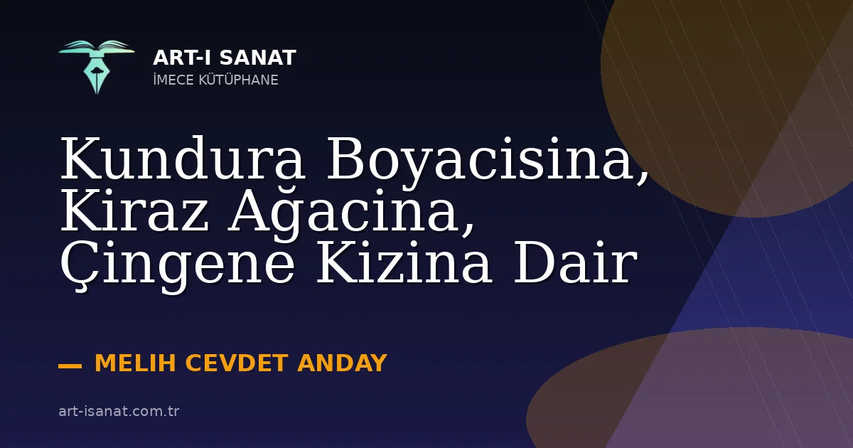 Kundura Boyacisina, Kiraz Ağacina, Çingene Kizina Dair