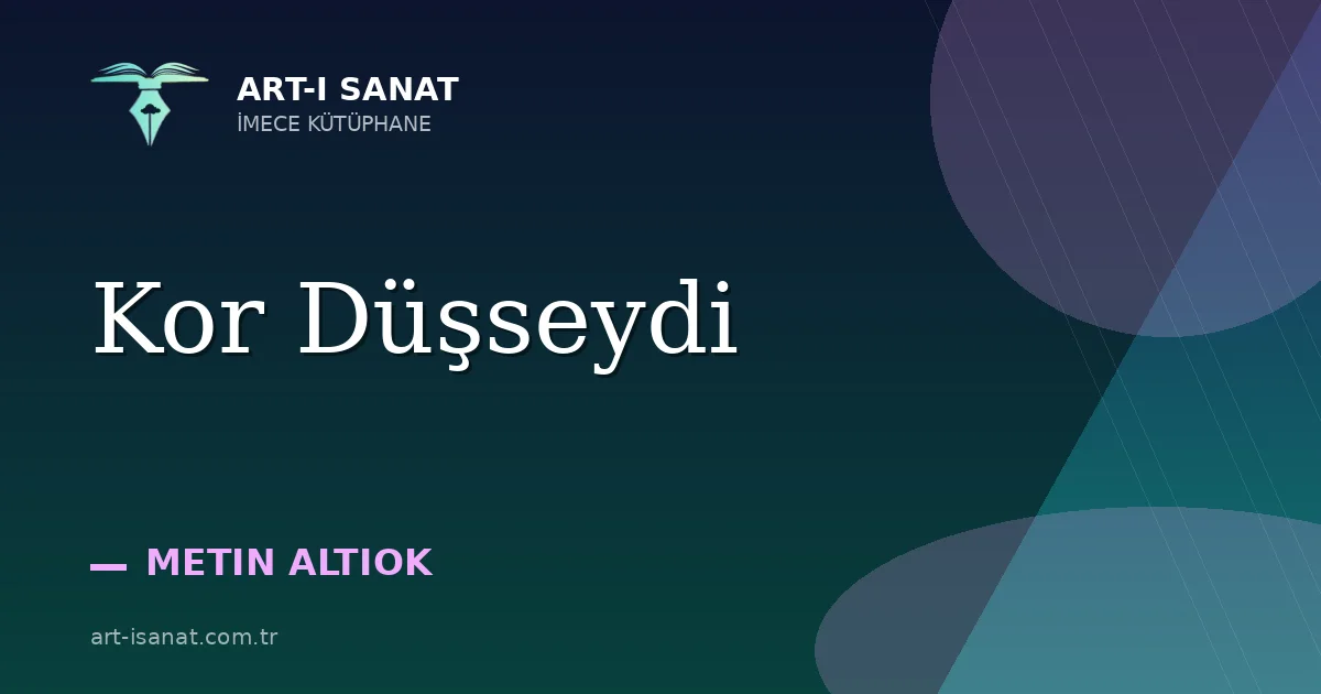 Kor Düşseydi