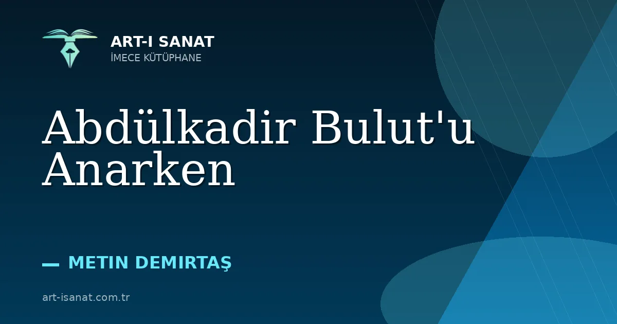 Abdülkadir Bulut'u Anarken