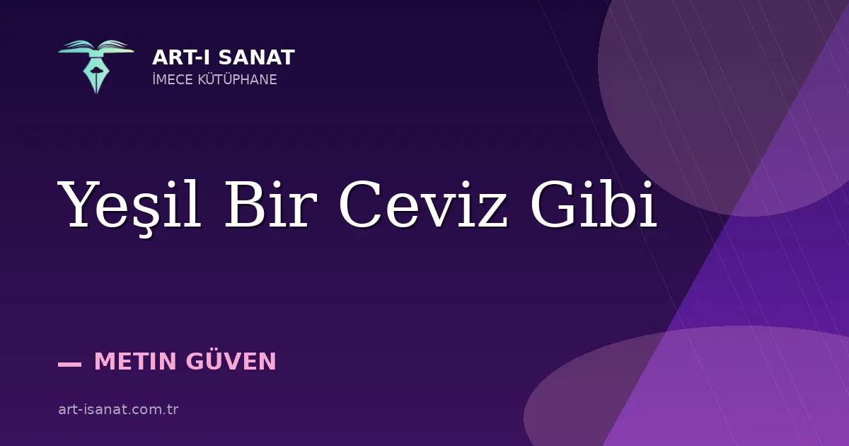 Yeşil Bir Ceviz Gibi