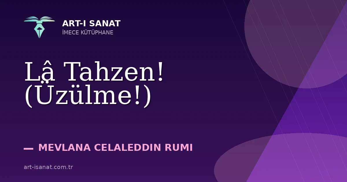 Lâ Tahzen! (Üzülme!)