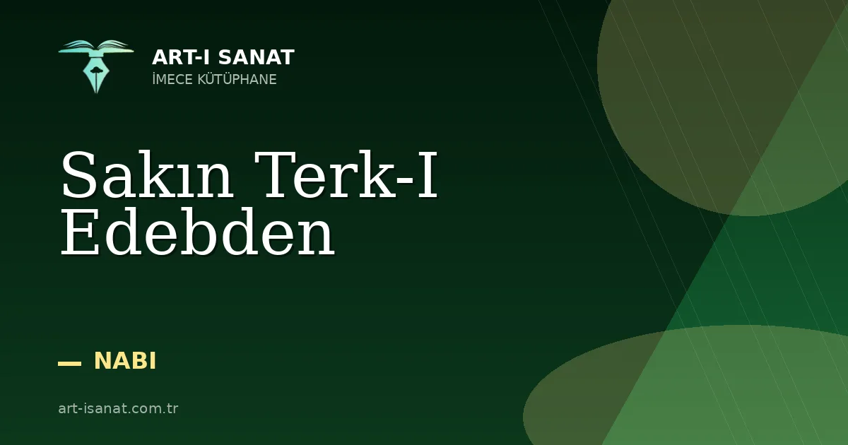Sakın Terk-I Edebden
