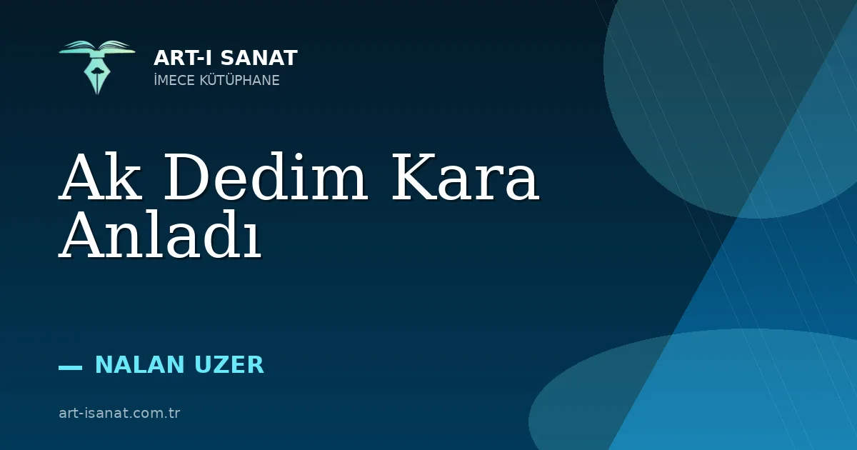 Ak Dedim Kara Anladı