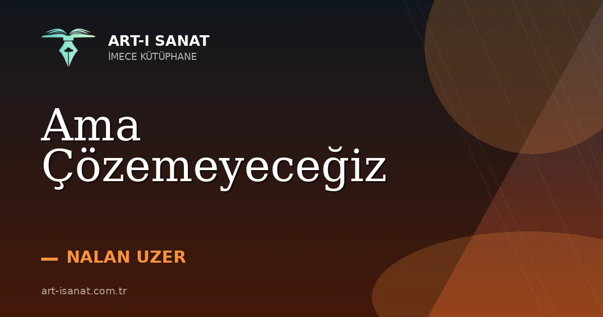 Ama Çözemeyeceğiz