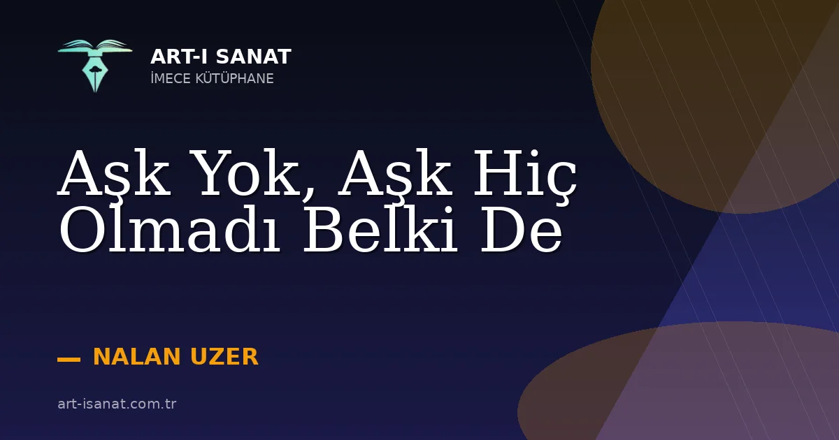 Aşk Yok, Aşk Hiç Olmadı Belki De