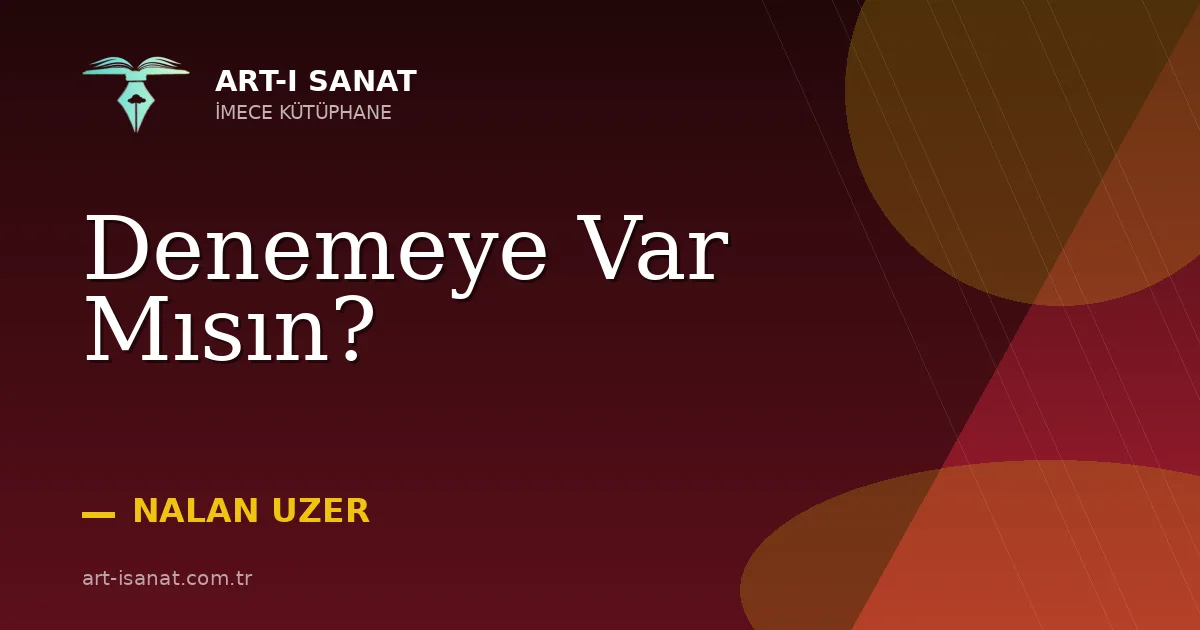 Denemeye Var Mısın?