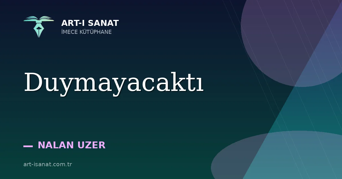 Duymayacaktı