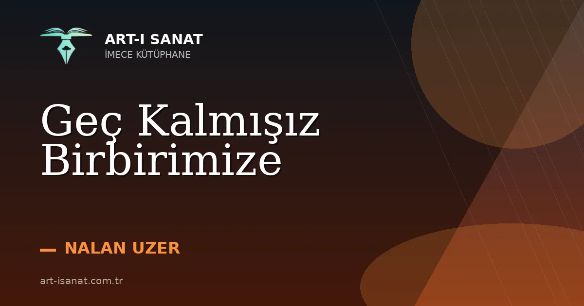 Geç Kalmışız Birbirimize