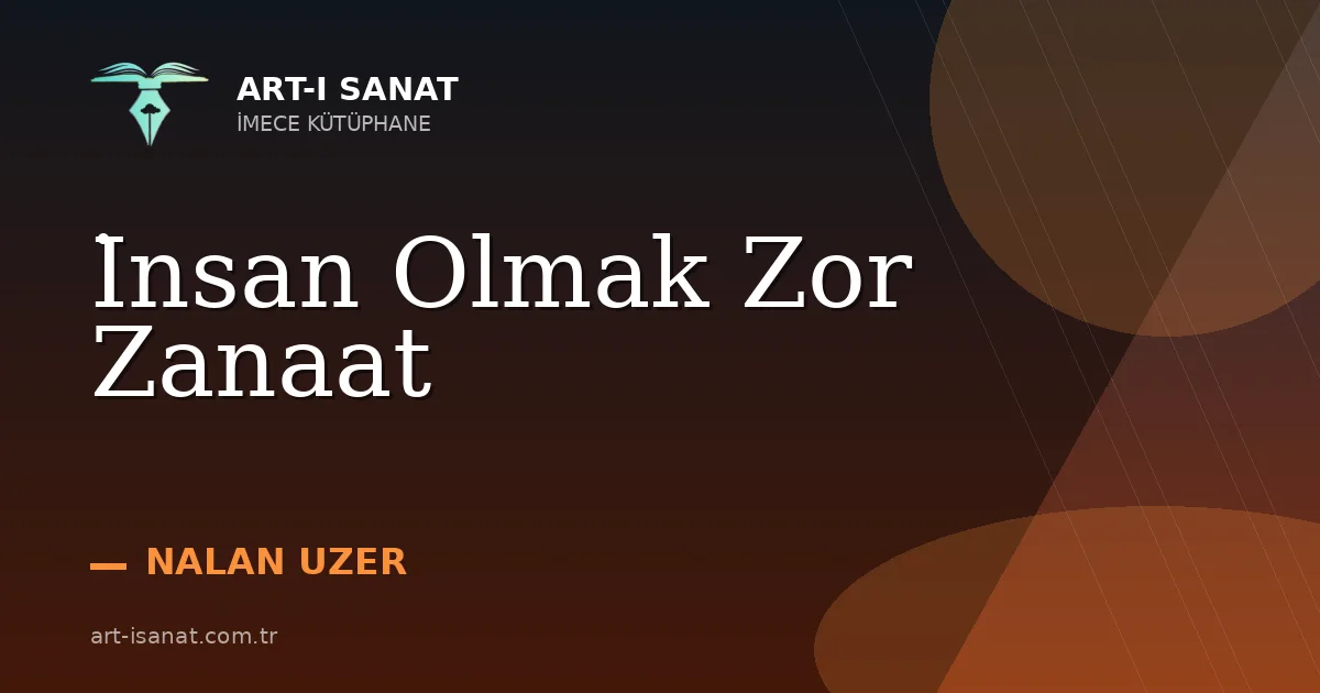 İnsan Olmak Zor Zanaat