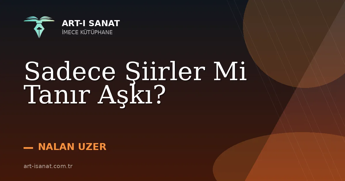 Sadece Şiirler Mi Tanır Aşkı?