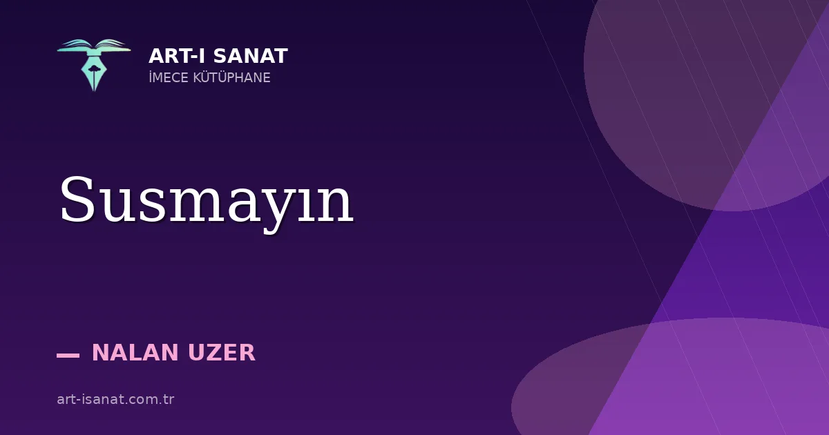Susmayın