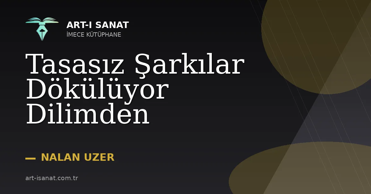 Tasasız Şarkılar Dökülüyor Dilimden