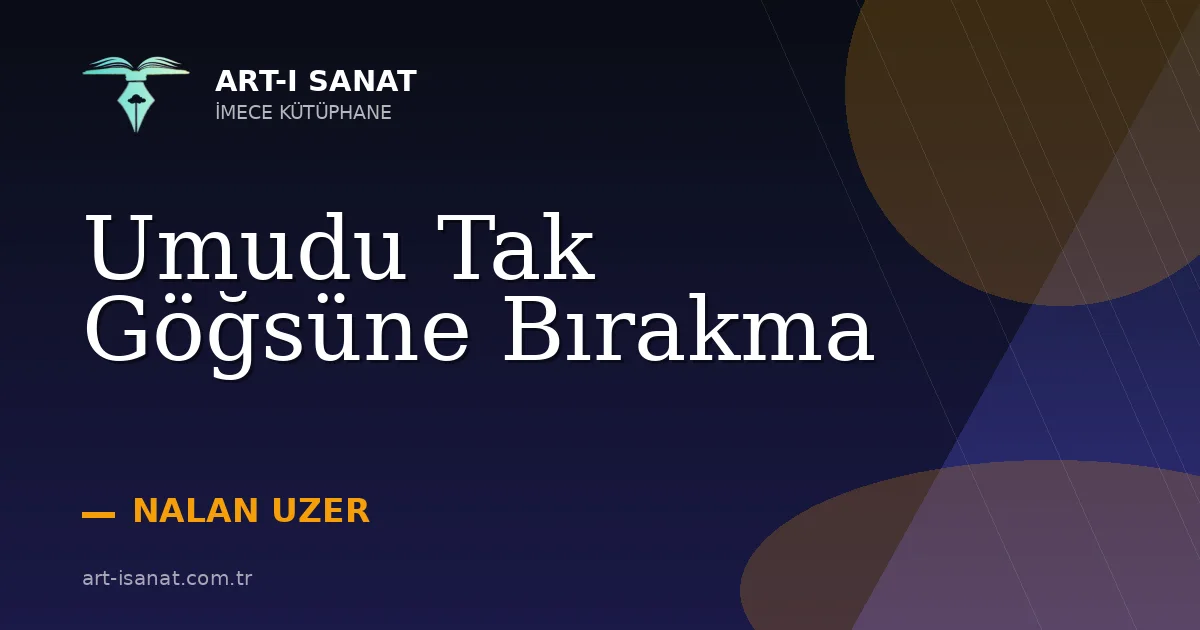 Umudu Tak Göğsüne Bırakma