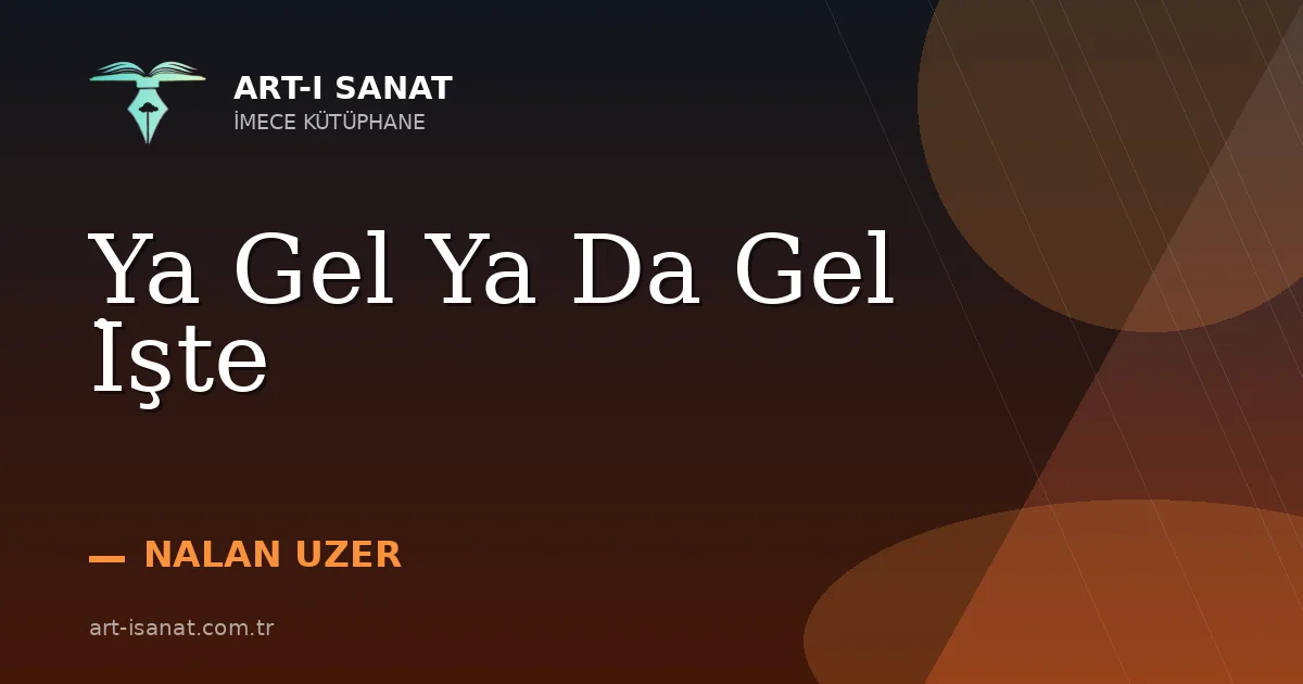 Ya Gel Ya Da Gel İşte