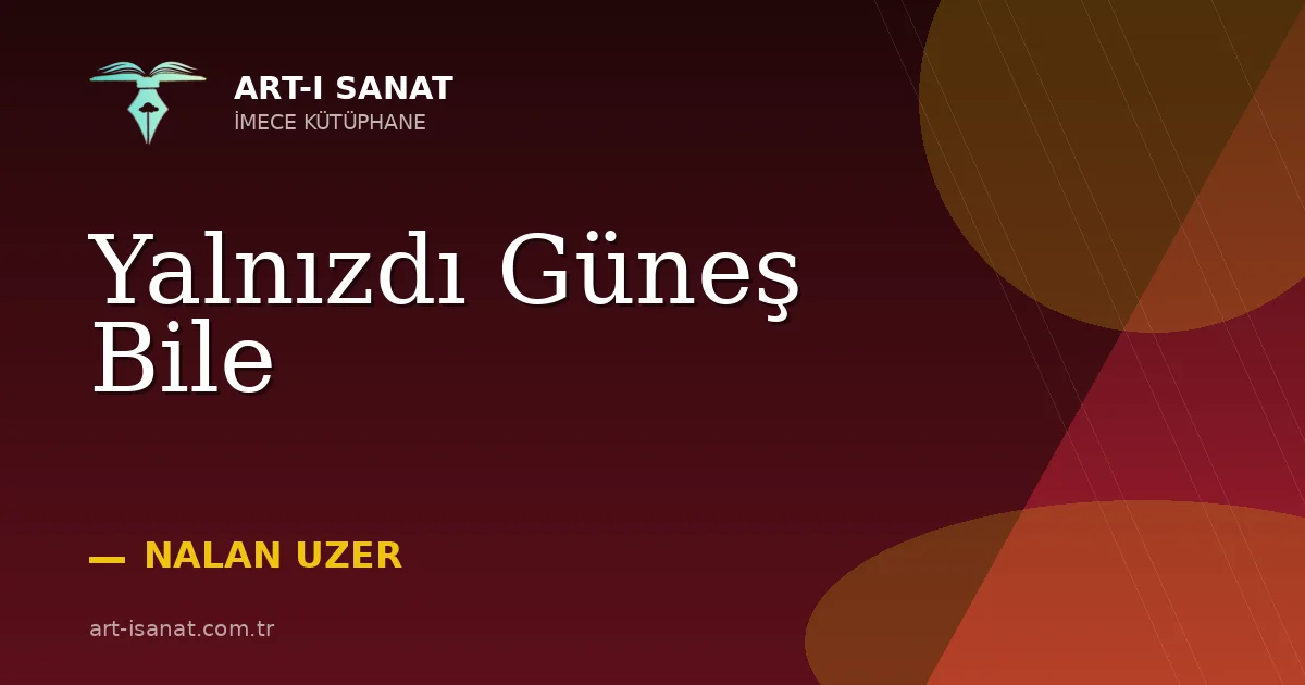 Yalnızdı Güneş Bile