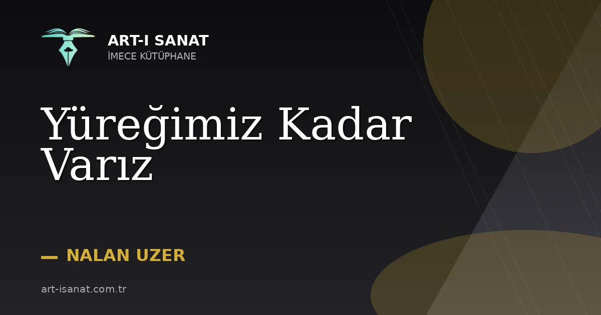 Yüreğimiz Kadar Varız