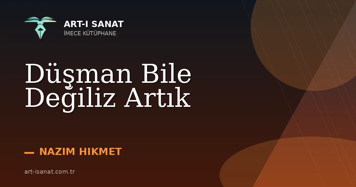 Düşman Bile Değiliz Artık