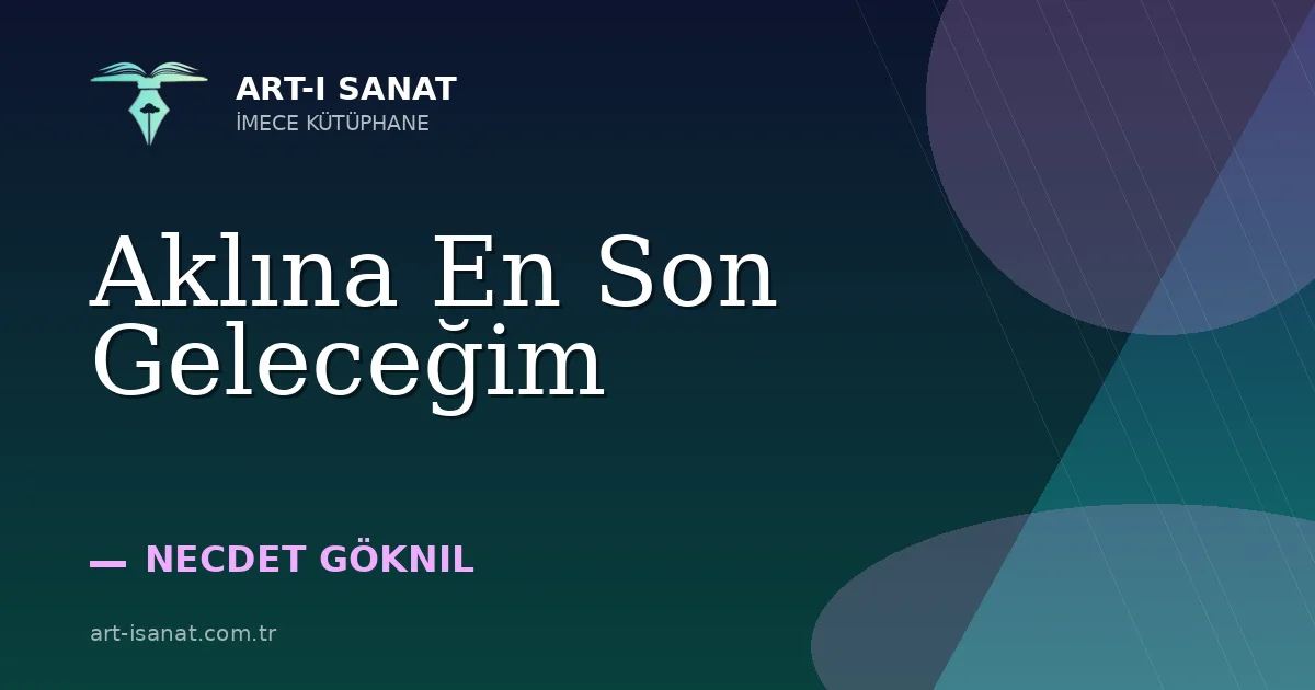 Aklına En Son Geleceğim