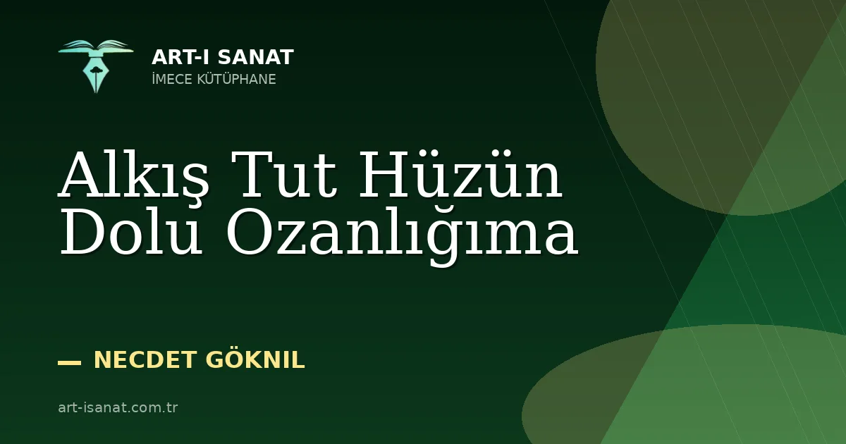 Alkış Tut Hüzün Dolu Ozanlığıma