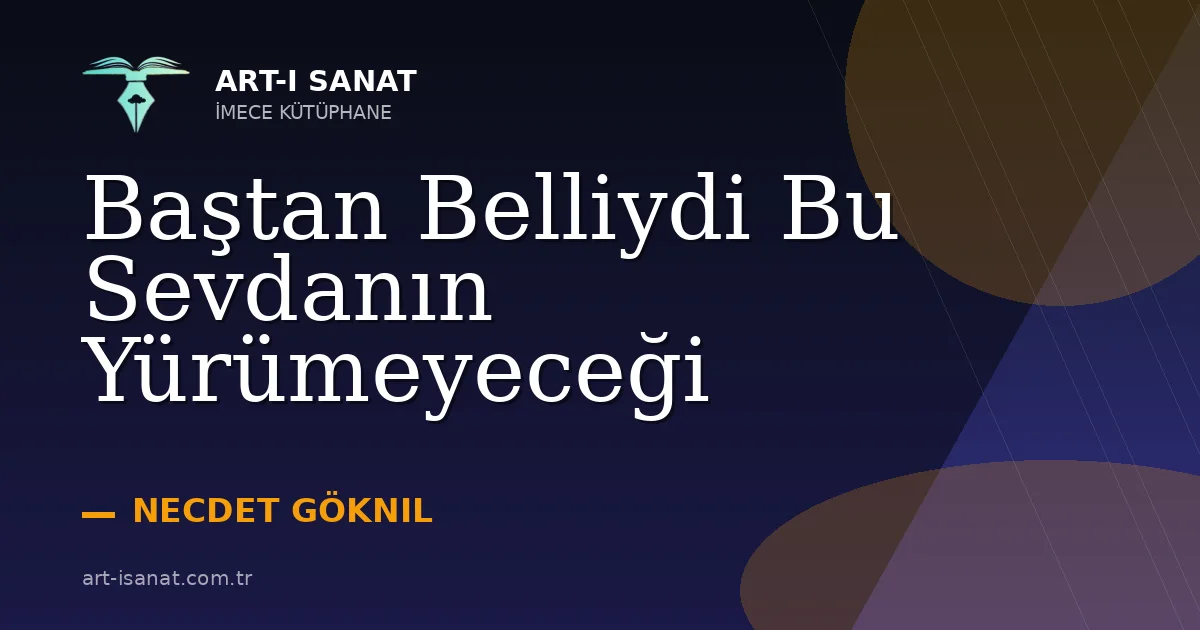 Baştan Belliydi Bu Sevdanın Yürümeyeceği