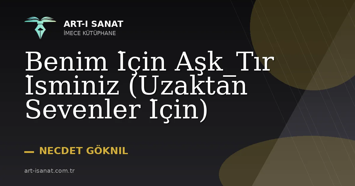 Benim İçin Aşk_Tır İsminiz (Uzaktan Sevenler İçin)