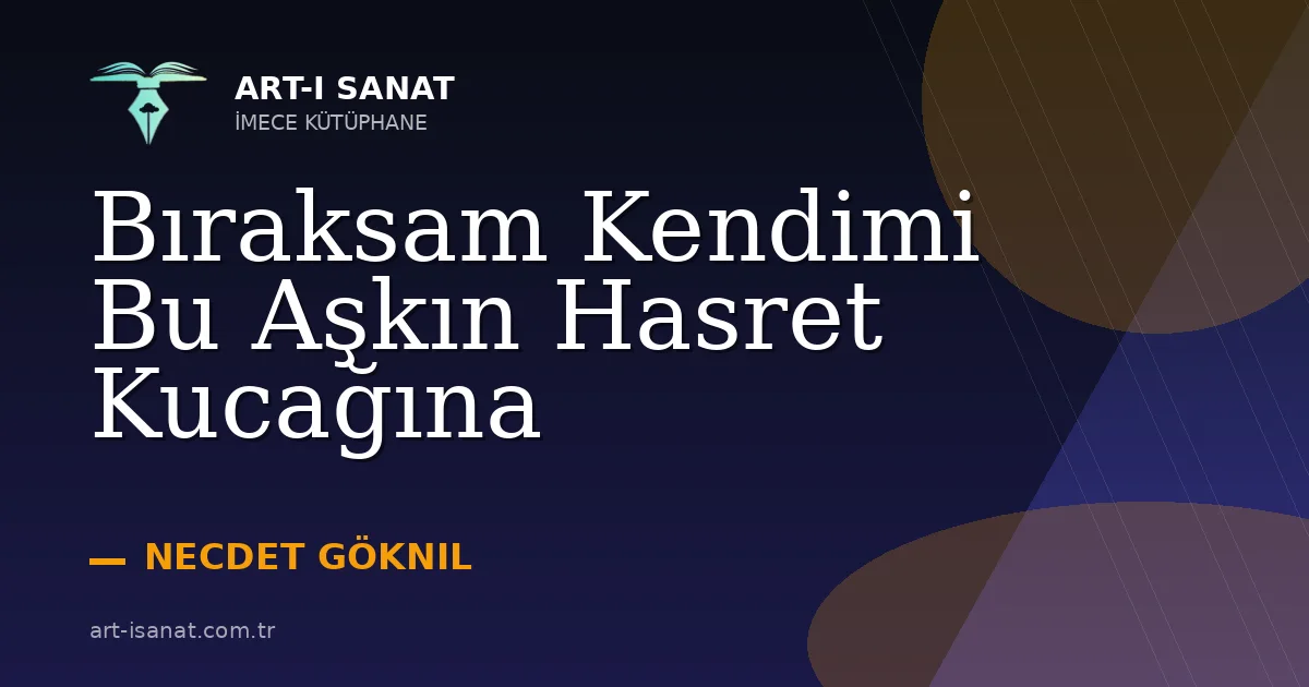 Bıraksam Kendimi Bu Aşkın Hasret Kucağına