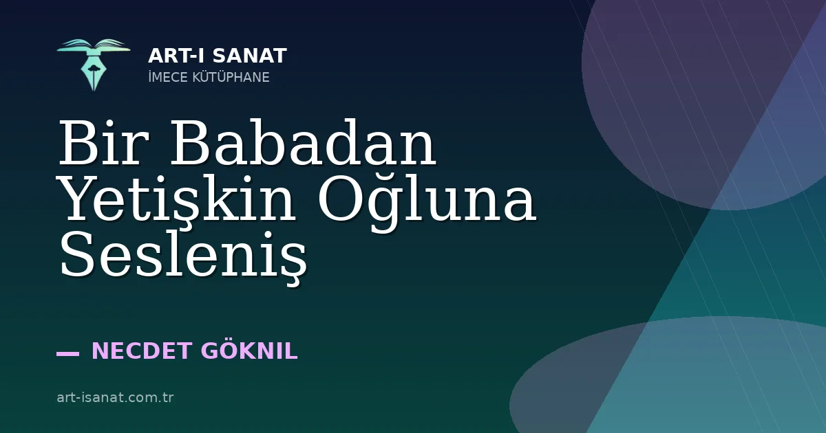 Bir Babadan Yetişkin Oğluna Sesleniş