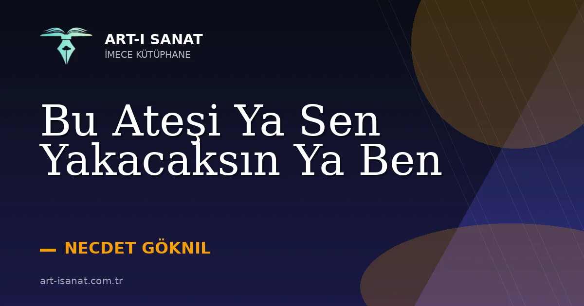 Bu Ateşi Ya Sen Yakacaksın Ya Ben