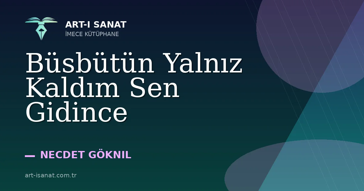 Büsbütün Yalnız Kaldım Sen Gidince