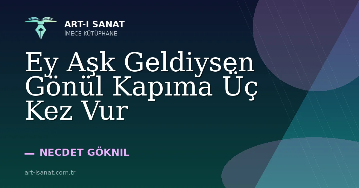 Ey Aşk Geldiysen Gönül Kapıma Üç Kez Vur