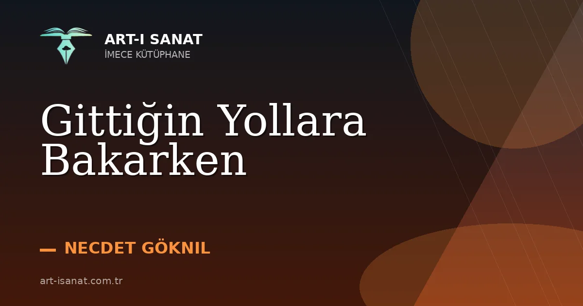 Gittiğin Yollara Bakarken