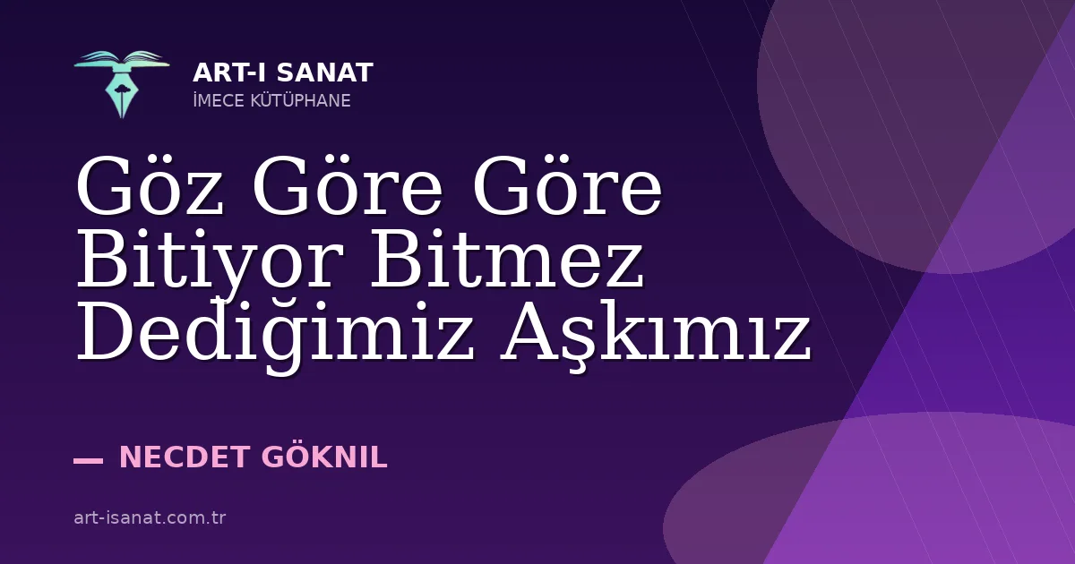 Göz Göre Göre Bitiyor Bitmez Dediğimiz Aşkımız