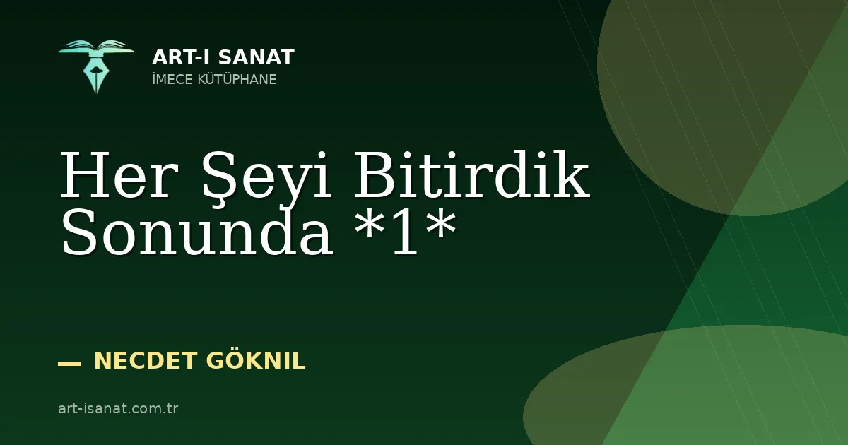 Her Şeyi Bitirdik Sonunda *1*