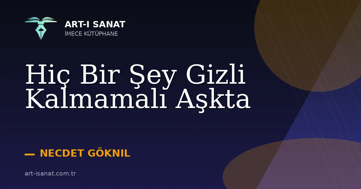 Hiç Bir Şey Gizli Kalmamalı Aşkta