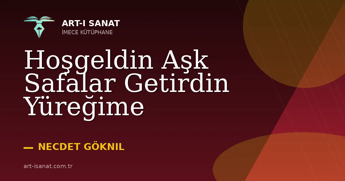 Hoşgeldin Aşk Safalar Getirdin Yüreğime