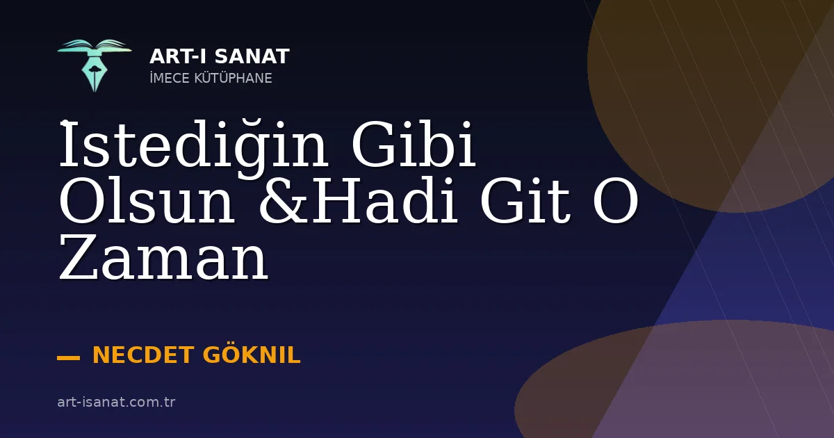 İstediğin Gibi Olsun &Hadi Git O Zaman