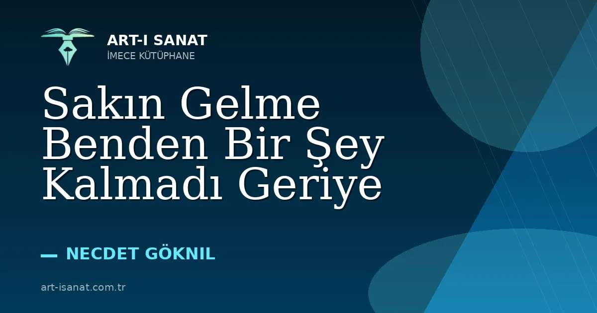 Sakın Gelme Benden Bir Şey Kalmadı Geriye