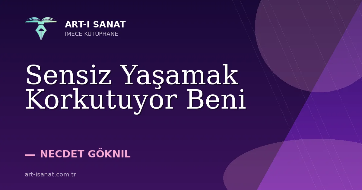 Sensiz Yaşamak Korkutuyor Beni