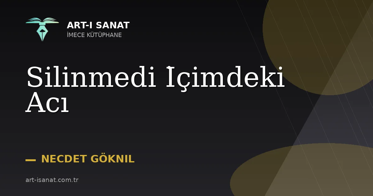 Silinmedi İçimdeki Acı