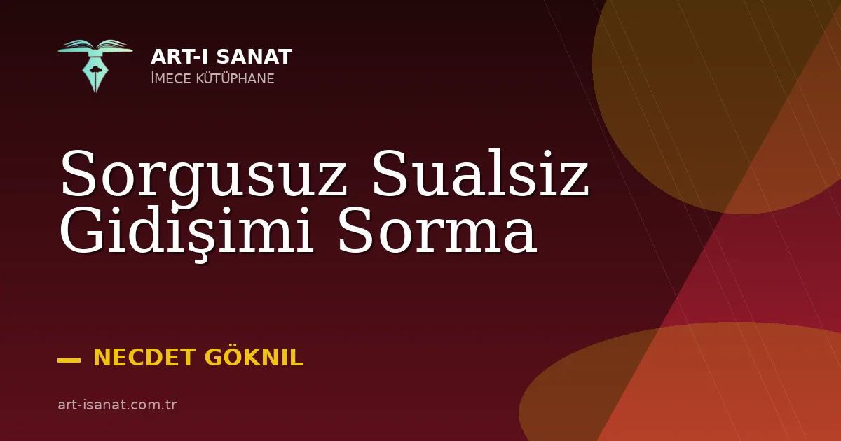 Sorgusuz Sualsiz Gidişimi Sorma