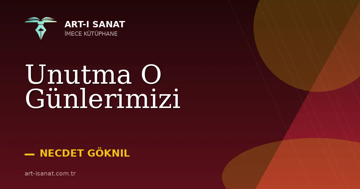 Unutma O Günlerimizi