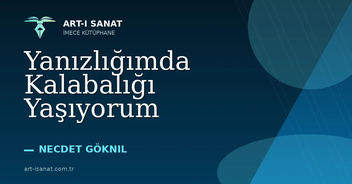 Yanızlığımda Kalabalığı Yaşıyorum