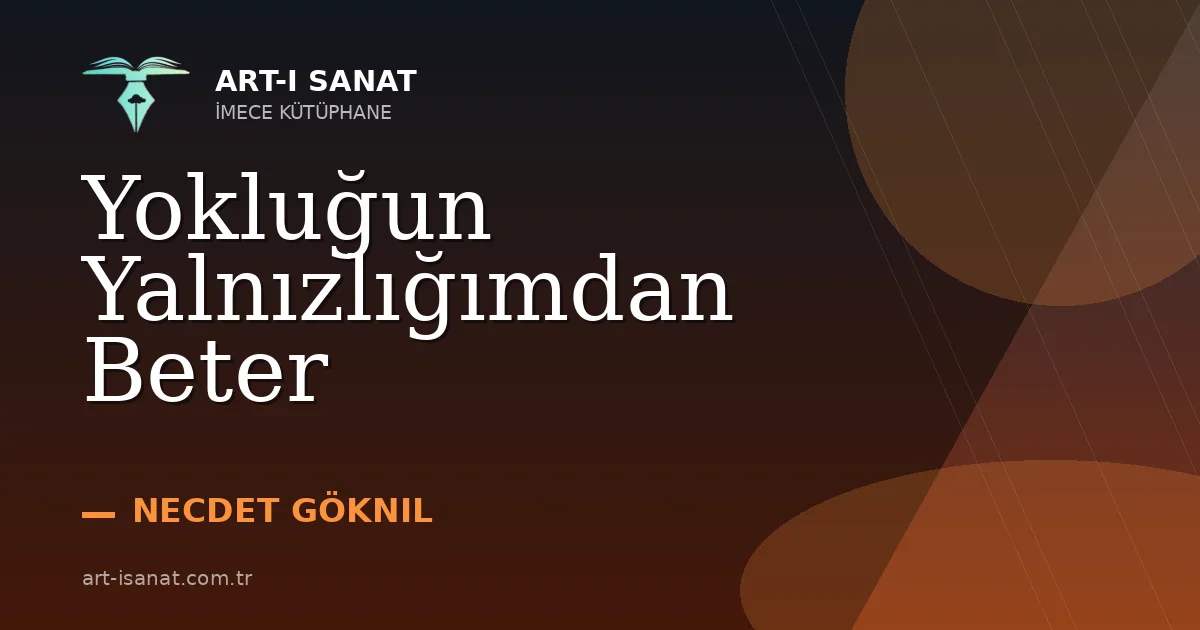 Yokluğun Yalnızlığımdan Beter