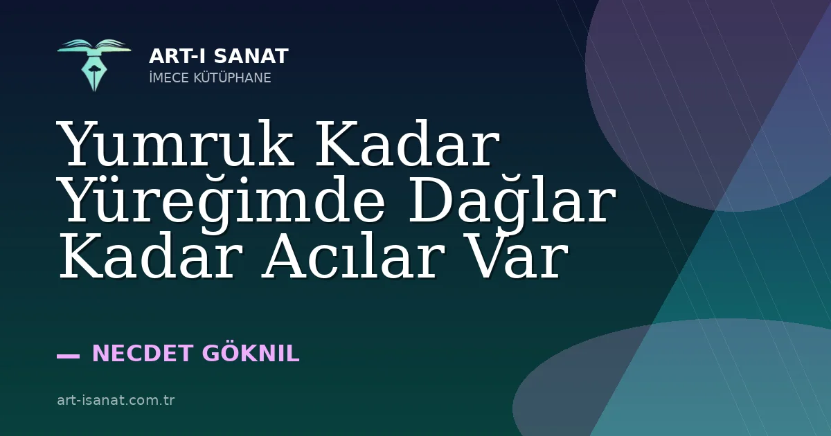 Yumruk Kadar Yüreğimde Dağlar Kadar Acılar Var