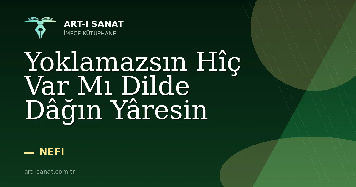 Yoklamazsın Hîç Var Mı Dilde Dâğın Yâresin