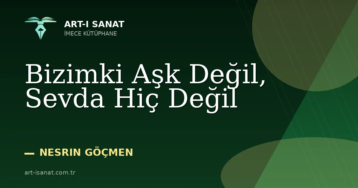 Bizimki Aşk Değil, Sevda Hiç Değil