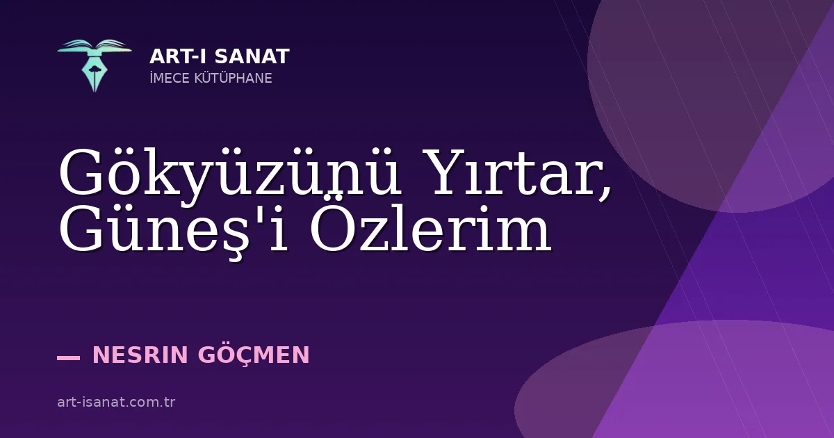 Gökyüzünü Yırtar, Güneş'i Özlerim
