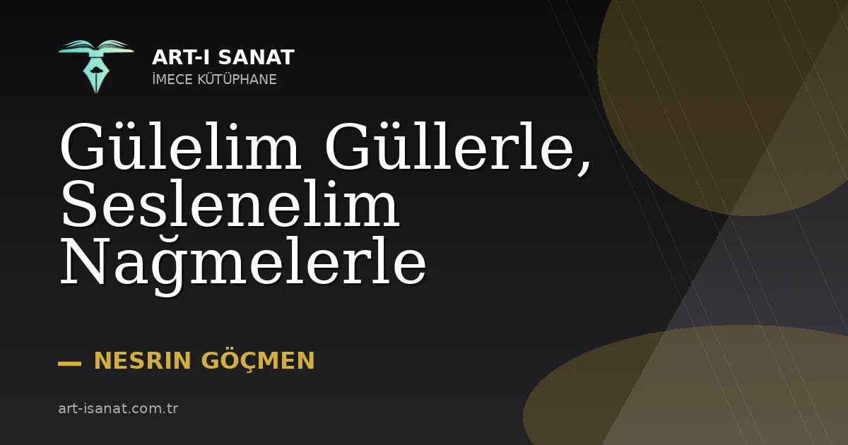 Gülelim Güllerle, Seslenelim Nağmelerle