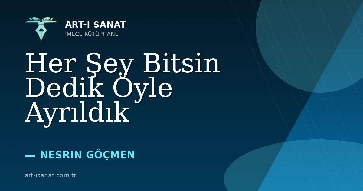 Her Şey Bitsin Dedik Öyle Ayrıldık