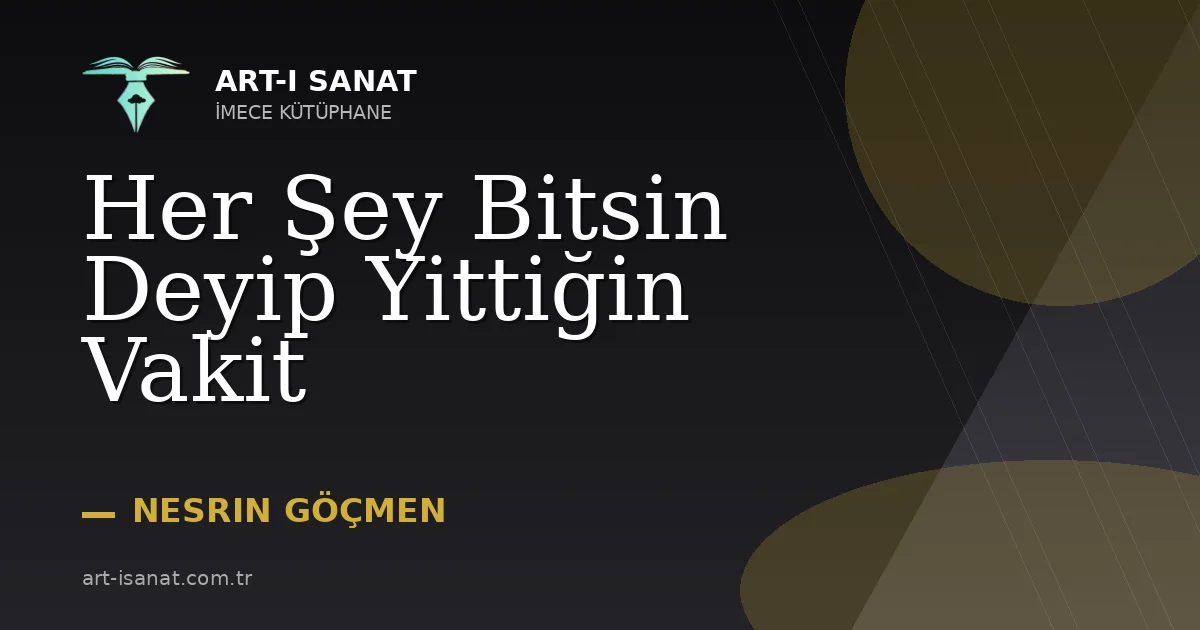 Her Şey Bitsin Deyip Yittiğin Vakit